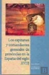 Los Capitanes Y Comandantes Generales De Provincias En La España Del Siglo Xbii