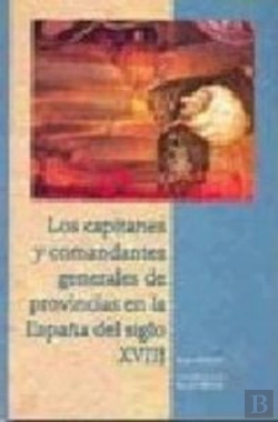 Bertrand.pt - Los Capitanes Y Comandantes Generales De Provincias En La España Del Siglo Xbii