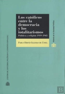 Bertrand.pt - Los Católicos Entre La Democracia Y Los Totalitarismos. Política Y Religión 1919-1945