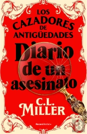 Los Cazadores De Antiguedades. Diario De Un Asesinato
