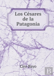 Los Cesares De La Patagonia
