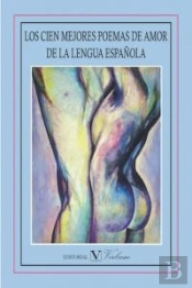 Los Cien Mejores Poemas De Amor De La Lengua Española