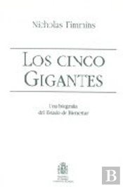 Los Cinco Gigantes (Una Biografia Del Estado Del Bienestar)