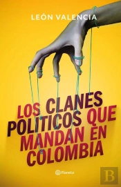Los Clanes Políticos Que Mandan En Colombia