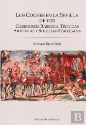 Los Coches En La Sevilla De 1723. Carroceria Barroca, Tecnicas Artisticas Y Soci