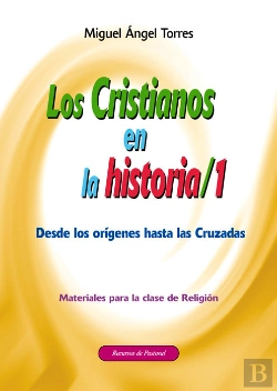 Bertrand.pt - Los Cristianos En La Historia 1. Desde Los Orígenes Hasta Las Cruzadas.