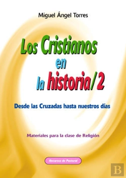 Bertrand.pt - Los Cristianos En La Historia 2. Desde Las Cruzadas Hasta Nuestros Dias