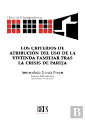 Los Criterios De Atribución Del Uso De La Vivienda Familiar Tras La Crisis De Pareja