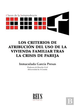 Bertrand.pt - Los Criterios De Atribución Del Uso De La Vivienda Familiar Tras La Crisis De Pareja