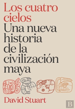 Bertrand.pt - Los Cuatro Cielos Una Nueva Historia De La Civilizacion Maya