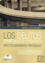 Los Delitos Semipúblicos Y Privados. Aspectos Sustantivos Y Procesales.