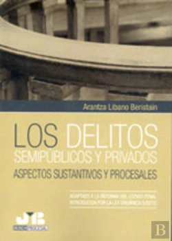 Bertrand.pt - Los Delitos Semipúblicos Y Privados. Aspectos Sustantivos Y Procesales.