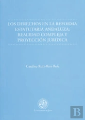 Los Derechos En La Reforma Estatutaria Andaluza: Realidad Compleja Y Proyección Jurídica