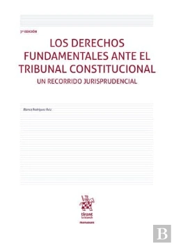 Bertrand.pt - Los Derechos Fundamentales Ante El Tribunal Constitucional. Un Recorrido Jurispr