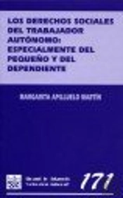 Los Derechos Sociales Del Trabajador Autónomo : Especialmente Del Pequeño Y Del Dependiente