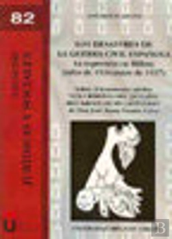 Bertrand.pt - Los Desastres De La Guerra Civil Española. La Represión En Bilbao (Junio De 1936-Junio De 1937)