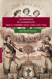 Los Designios De La Emigración Vasca Y Navarra Hacia Cuba (1492-1936)
