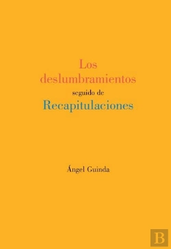 Bertrand.pt - Los Deslumbramientos Seguido De Recapitulaciones