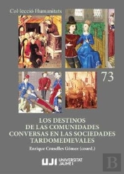 Los Destinos De Las Comunidades Conversas En Las Sociedades Tardomedievales