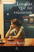 Los Dias Que No Existieron