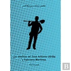 Bertrand.pt - Los Dilemas De Jose Antonio Utrilla Y Feliciano Martinez. 2ª