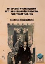Los Diplomaticos Franquistas Ante La Realidad Politica Mexicana En El Periodo 19