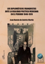 Los Diplomaticos Franquistas Ante La Realidad Politica Mexicana En El Periodo 19
