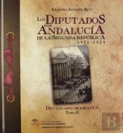 Los Diputados Por Andaluc¡A De La Ii República (1931-1939). Diccionario Biográfico [Tomo 2]