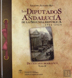 Bertrand.pt - Los Diputados Por Andaluc¡A De La Ii República (1931-1939). Diccionario Biográfico [Tomo 2]
