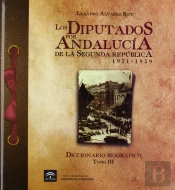 Los Diputados Por Andalucía De La Ii República (1931-1939). Diccionario Biográfico [Tomo 3]