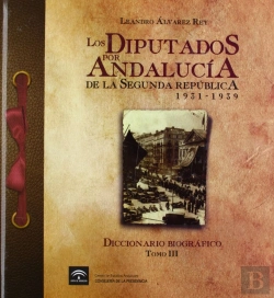 Bertrand.pt - Los Diputados Por Andalucía De La Ii República (1931-1939). Diccionario Biográfico [Tomo 3]