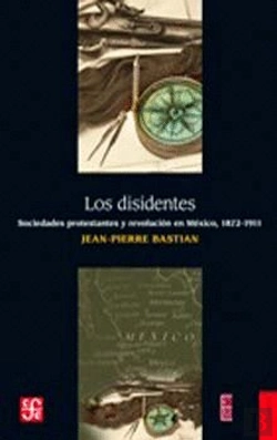 Bertrand.pt - Los Disidentes : Sociedades Protestantes Y Revolución En México, 1872-1911