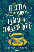 Los Efectos Secundarios De La Magia Y Un Corazon Roto