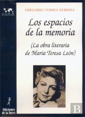 Los Espacios De La Memoria. La Obra Literaria De Mª. Teresa León