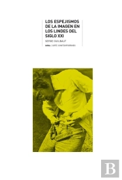 Los Espejismos De La Imagen En Los Lindes Del Siglo Xxi