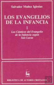Los Evangelios De La Infancia. I: Los Cánticos Del Evangelio De La Infancia Según San Lucas