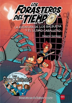 Bertrand.pt - Los Forasteros Del Tiempo 2: La Aventura De Los Balbuena Y El Último Caballero