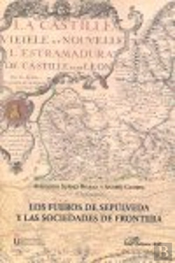 Bertrand.pt - Los Fueros De Sepúlveda Y Las Sociedades De Frontera. Ii Symposium Internacional De Estudios Históri