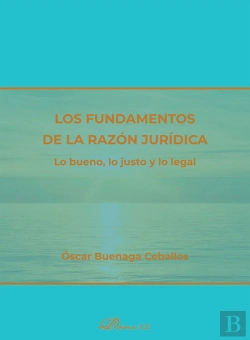 Bertrand.pt - Los Fundamentos De La Razon Juridica. Lo Bueno, Lo Justo Y Lo Legal