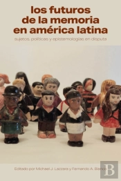 Los Futuros De La Memoria En Am,Rica Latina
