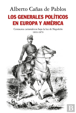 Bertrand.pt - Los Generales Politicos En Europa Y America (1810-1870)