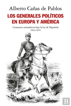 Bertrand.pt - Los Generales Políticos En Europa Y América (1810-1870)