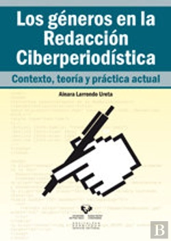 Bertrand.pt - Los Géneros En La Redacción Ciberperiodística. Contexto, Teoría Y Práctica Actual