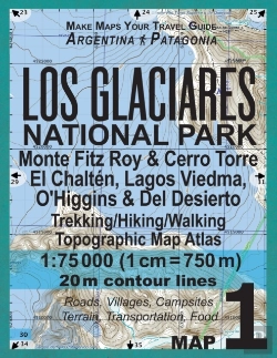 Bertrand.pt - Los Glaciares National Park Map 1 Monte Fitz Roy & Cerro Torre, El Chalten, Lagos Viedma, O'Higgins & Del Desierto Trekking/Hiking/Walking Topographic Map Atlas 1