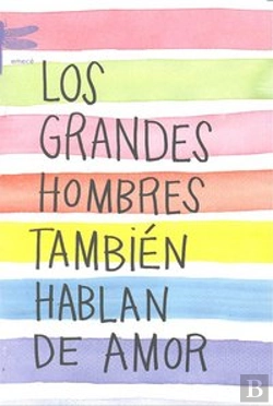 Bertrand.pt - Los Grandes Hombres También Hablan De Amor