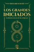 Los Grandes Iniciados. La Historia Secreta De Las Religiones