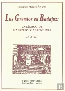 Bertrand.pt - Los Gremios En Badajoz En El Siglo Xvii