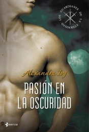 Los Guardianes De La Eternidad. Pasión En La Oscuridad