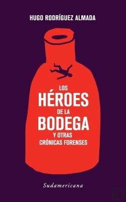 Bertrand.pt - Los Héroes De La Bodega Y Otras Crónicas Forenses