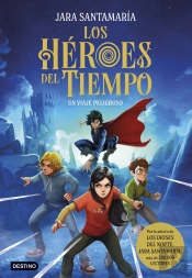 Los Heroes Del Tiempo 1 Un Viaje Peligroso